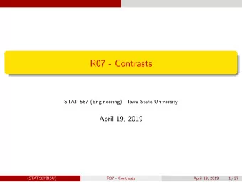 R07 - Contrasts  STAT 587 (Engineering) - Iowa State University  April 19, 2019  (STAT587@ISU)  R07