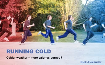 RUNNING COLD  Colder weather = more calories burned?  Nick Alexander  MY FIRST RUN  March 17, 2013