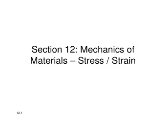 Section 12: Mechanics of  Materials  Stress / Strain  12-1  Basic Biomechanics  Basic
