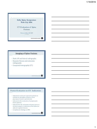 1/18/2016  Selby Spine Symposium  Park City 2016  CT Evaluation of  Spine  Fusions  Thomas J.