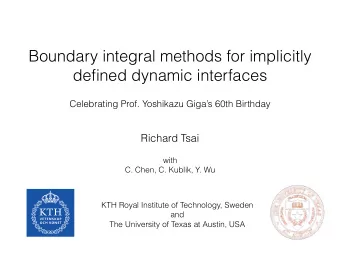 Boundary integral methods for implicitly  defined dynamic interfaces  Celebrating Prof. Yoshikazu