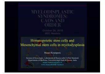 Hematopoietic stem cells and  Mesenchymal stem cells in myelodysplasia  Mauro Krampera  Sezione di