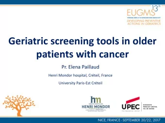 Geriatric screening tools in older  patients with cancer  Pr. Elena Paillaud  Henri Mondor