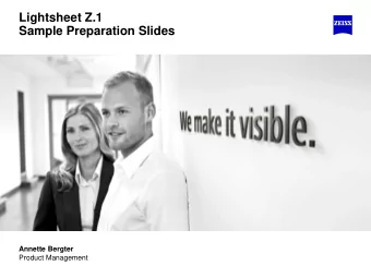Lightsheet Z.1  Sample Preparation Slides  Annette Bergter  Product Management  Embedding of larger