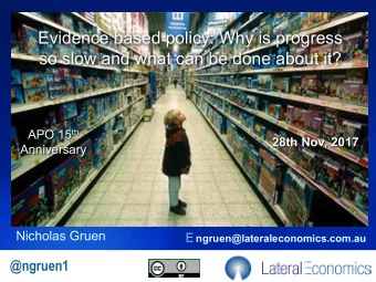 Evidence based policy: Why is progress  so slow and what can be done about it? APO 15 th  28th Nov,