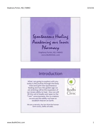Spontaneous Healing  Awakening our Inner  Pharmacy  Stephany Porter, ND, FABNO  www.BodhiClinic.com