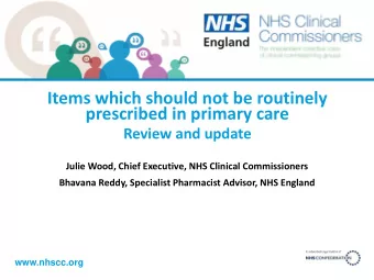 Items which should not be routinely  prescribed in primary care  Review and update  Julie Wood,