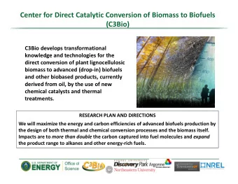 Center for Direct Catalytic Conversion of Biomass to Biofuels  (C3Bio) C3Bio develops
