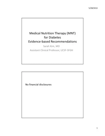 Medical Nutrition Therapy (MNT) for Diabetes Evidence  based Recommendations Sarah Kim, MD