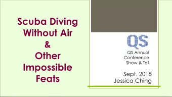 Scuba Diving  Without Air  &amp;  Other  QS Annual  Conference  Show &amp; Tell  Impossible  Sept.
