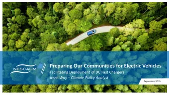 Preparing Our Communities for Electric Vehicles  Facilitating Deployment of DC Fast Chargers  Jesse