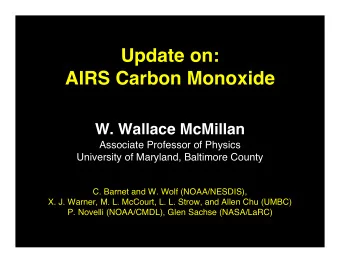 Update on:  AIRS Carbon Monoxide  W. Wallace McMillan  Associate Professor of Physics  University