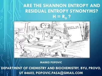 ARE THE SHANNON ENTROPY AND  RESIDUAL ENTROPY SYNONYMS? H = R 0 ?  MARKO POPOVIC  DEPARTMENT OF