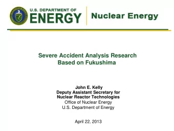 John E. Kelly  Deputy Assistant Secretary for  Nuclear Reactor Technologies  Office of Nuclear