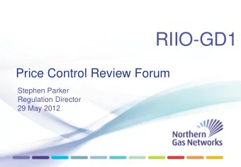 RIIO-GD1  Price Control Review Forum  Stephen Parker  Regulation Director  29 May 2012 NGNs