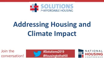 Climate Impact  Join the  #Solutions2019  conversation!  #HousingtotheHill  Ad  Addr  dres  essin