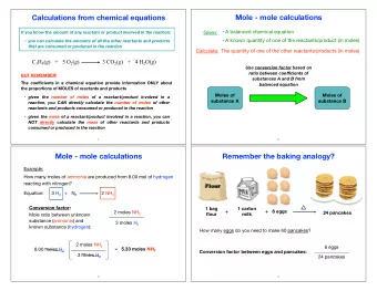 Mole - mole calculations  Calculations from chemical equations  A balanced chemical equation