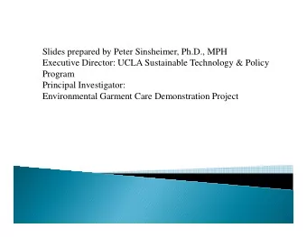 Slides prepared by Peter Sinsheimer, Ph.D., MPH  Executive Director: UCLA Sustainable Technology