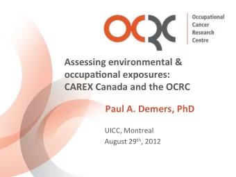 Assessing'environmental'&amp;'  occupa3onal'exposures:''  CAREX'Canada'and'the'OCRC'