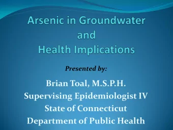 Brian Toal, M.S.P.H.  Supervising Epidemiologist IV  State of Connecticut  Department of Public