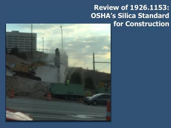 Review of 1926.1153:  OSHAs Silica Standard  for Construction  Brief History on Silica Standard