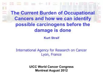 The Current Burden of Occupational  Cancers and how we can identify  possible carcinogens before