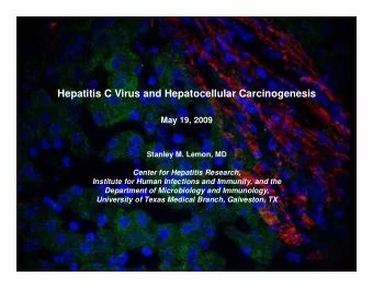 Hepatitis C Virus and Hepatocellular Carcinogenesis  May 19, 2009  Stanley M. Lemon, MD  Center for