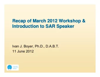 Recap of March 2012 Workshop &amp;  Recap of March 2012 Workshop &amp;  Introduction to SAR Speaker