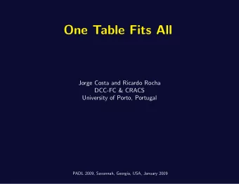 One Table Fits All  Jorge Costa and Ricardo Rocha  DCC-FC &amp; CRACS  University of Porto,