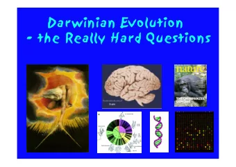 Darwinian Evolution  - the Really Hard Questions  QUESTION 1: What about the huge amount of