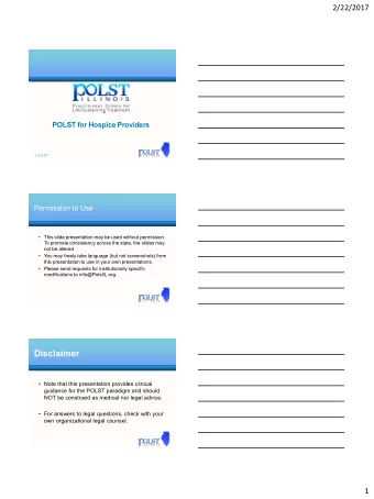 Disclaimer   Note that this presentation provides clinical  guidance for the POLST paradigm and