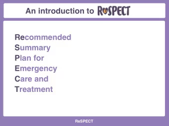 An introduction to  Recommended  Summary  Plan for  Emergency  Care and  Treatment  ReSPECT
