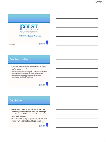 Disclaimer  Note that these slides are developed as  clinical guidance for the POLST paradigm