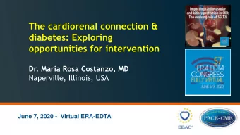 The cardiorenal connection &amp;  diabetes: Exploring  opportunities for intervention  Dr. Maria
