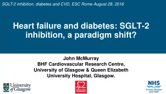 Heart failure and diabetes: SGLT-2  inhibition, a paradigm shift?  John McMurray  BHF