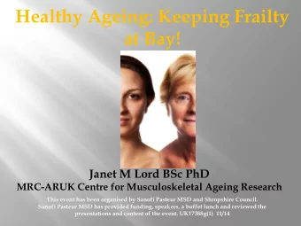 at Bay!  Janet M Lord BSc PhD  MRC-ARUK Centre for Musculoskeletal Ageing Research  This event has