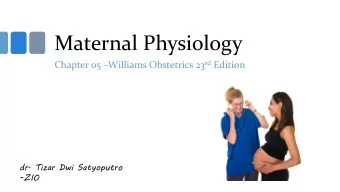 Maternal Physiology Chapter 05  Williams Obstetrics 23 rd Edition  dr. Tizar Dwi Satyoputro