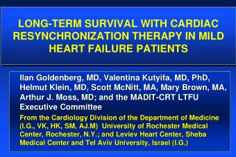 LONG-TERM SURVIVAL WITH CARDIAC  RESYNCHRONIZATION THERAPY IN MILD  HEART FAILURE PATIENTS  Ilan