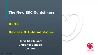 The New ESC Guidelines:  HFrEF:  Devices &amp; Interventions.  John GF Cleland  Imperial College