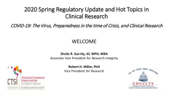 2020  020 Spring  ng Regulatory U  Update a  e and  nd Hot T  Topi  pics i  in  Clin  linical R  l