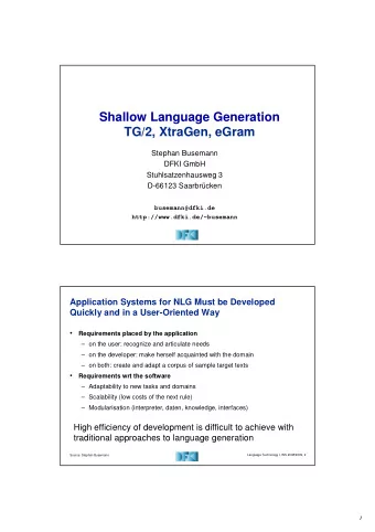 Shallow Language Generation  TG/2, XtraGen, eGram  Stephan Busemann  DFKI GmbH  Stuhlsatzenhausweg