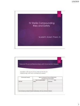 IV Sterile Compounding  Risks and Safety  Scarlett S. Eckert, Pharm. D.  2  Relevant Financial
