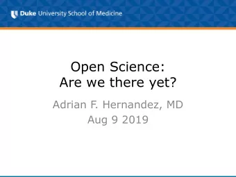 Are we there yet?  Adrian F. Hernandez, MD  Aug 9 2019  The Principles: Raging Agreement  Why share