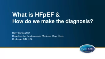 What is HFpEF &amp;  How do we make the diagnosis?  Barry Borlaug MD,  Department of Cardiovascular