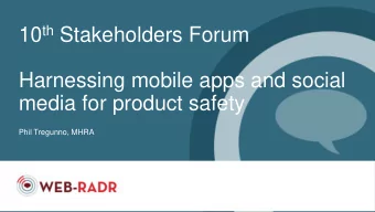 10 th Stakeholders Forum  Harnessing mobile apps and social  media for product safety  Phil