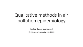 pollution epidemiology  Melina Samar Magsumbol  Sr. Research Association, PHFI  Qualitative