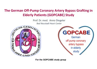 Elderly Patients (GOPCABE) Study  Prof. Dr. med.  Anno Diegeler  Bad Neustadt Heart Center  For the