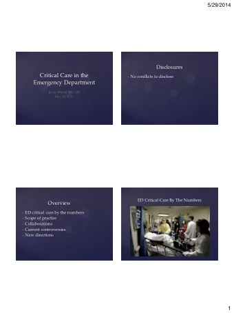 Critical Care in the  No conflicts to disclose  Emergency Department  Jenny Wilson MD, MS  May