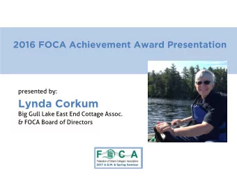 Lynda Corkum  Big Gull Lake East End Cottage Assoc.  &amp; FOCA Board of Directors About the FOCA