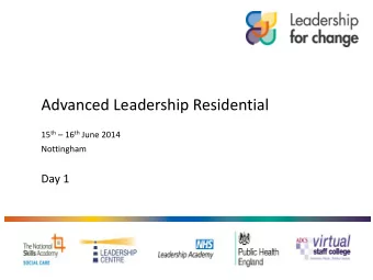 Advanced Leadership Residential 15 th  16 th June 2014  Nottingham  Day 1  Tame, critical and